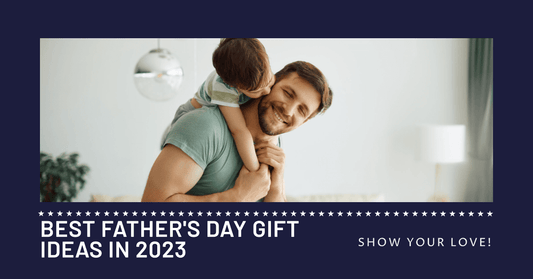 Best Father's Day Gift Ideas in 2023